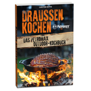 Draußen Kochen – Das Petromax Outdoor-Kochbuch